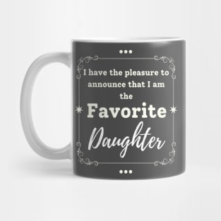I'm the favorite daughter Mug